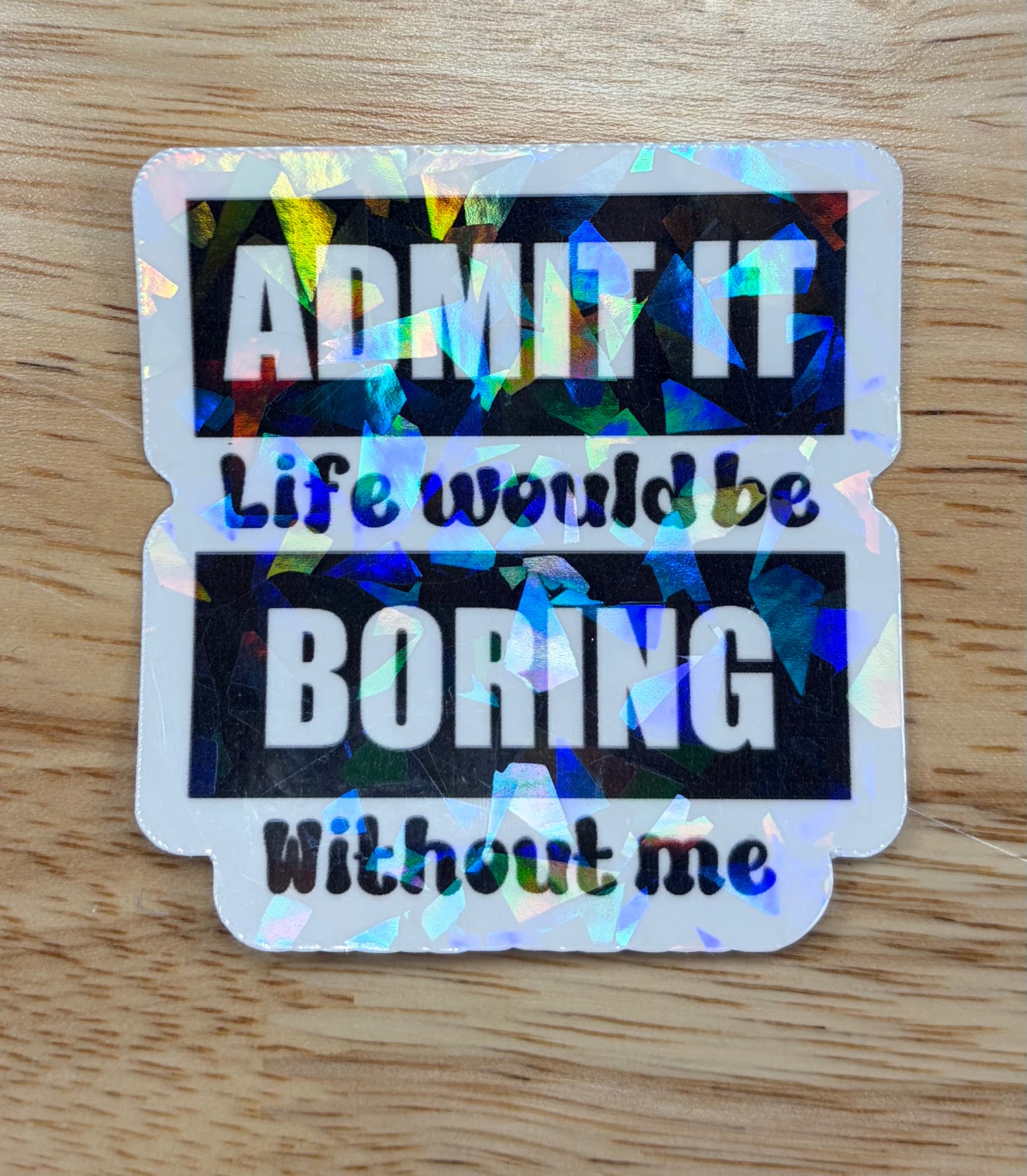 Admit it Vinyl Sticker