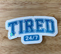 Tired Vinyl Sticker